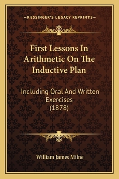 Paperback First Lessons In Arithmetic On The Inductive Plan: Including Oral And Written Exercises (1878) Book