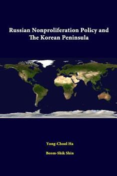 Paperback Russian Nonproliferation Policy And The Korean Peninsula Book