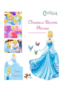 Paperback Cinderella Become Mother: Another Story Of Cinderella Book