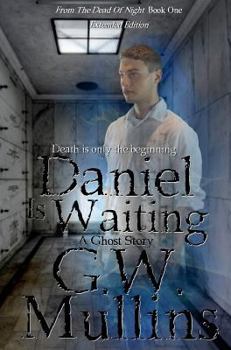 Daniel Is Waiting: a Ghost Story - Book #1 of the From the Dead of Night