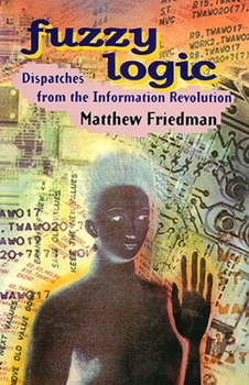 Paperback Fuzzy Logic: Dispatches from the Information Revolution Book
