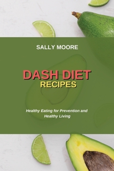 Paperback Dash Diet Recipes: Healthy Eating for Prevention and Healthy Living Book