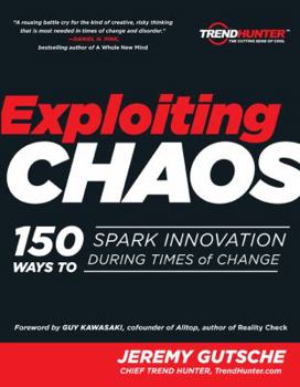 Paperback Exploiting Chaos: 150 Ways to Spark Innovation During Times of Change Book