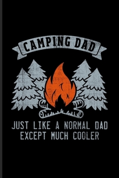 Paperback Camping Dad Just Like A Normal Dad Except Much Cooler: Nature & Outdoor Family Undated Planner - Weekly & Monthly No Year Pocket Calendar - Medium 6x9 Book