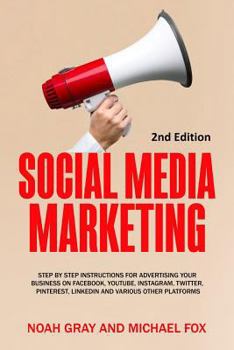 Paperback Social Media Marketing: Step by Step Instructions for Advertising Your Business on Facebook, Youtube, Instagram, Twitter, Pinterest, Linkedin Book