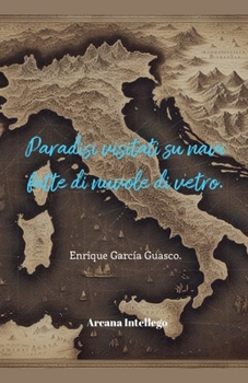 Paradisi visitati su navi fatte di nuvole di vetro. (Poesía En DOS Vías) (Italian Edition)