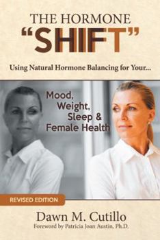 Hardcover The Hormone "Shift": Using Natural Hormone Balancing for Your... Mood, Weight, Sleep & Female Health Book