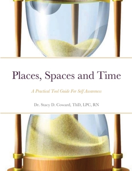 Paperback Places, Spaces and Time: A Practical Tool Guide For Self Awareness Book