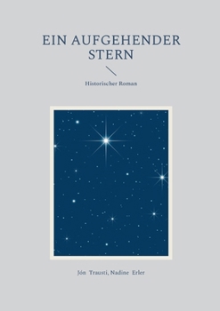Ein aufgehender Stern: Historischer Roman (German Edition)