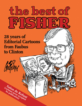 Hardcover The Best of Fisher: 28 Years of Editorial Cartoons from Faubus to Clinton Book