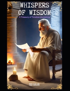 WHISPERS OF WISDOM: A Treasury of Timeless Quotations | Captivating Insights from Visionaries, Icons, and Trailblazers | 114 Inspirational Quotes