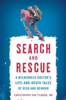 Paperback Search and Rescue: A Wilderness Doctor's Life-And-Death Tales of Risk and Reward Book