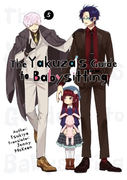 The Yakuza's Guide to Babysitting Vol. 5 - Book #5 of the 組長娘と世話係 [Kumichō Musume to Sewagakari]