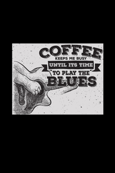 Paperback Coffee keeps me busy play blues: 6x9 blues music - dotgrid - dot grid paper - notebook - notes Book