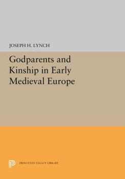 Hardcover Godparents and Kinship in Early Medieval Europe (Princeton Legacy Library) Book