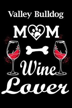 Valley Bulldog: Valley Bulldog Mom Wine Lover