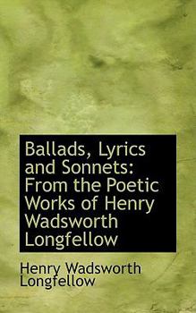 Paperback Ballads, Lyrics and Sonnets: From the Poetic Works of Henry Wadsworth Longfellow Book