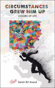 Paperback Circumstances Grew Him Up: Colors of Life Book