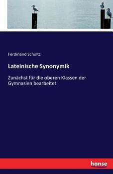 Paperback Lateinische Synonymik: Zunächst für die oberen Klassen der Gymnasien bearbeitet [German] Book