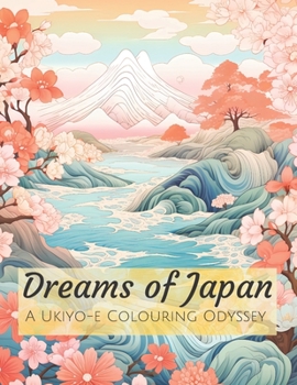 Paperback Dreams of Japan: A Ukiyo-e Colouring Odyssey Book