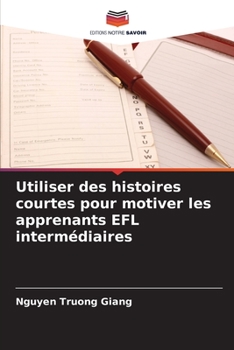 Paperback Utiliser des histoires courtes pour motiver les apprenants EFL intermédiaires [French] Book