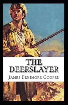 Paperback The Deerslayer: (Illustrated Edition) Book
