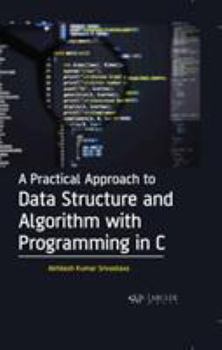 Hardcover A Practical Approach to Data Structure and Algorithm with Programming in C Book