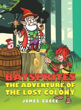 Hardcover Baysprites: The Adventure of the Lost Colony Book