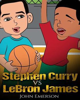 Paperback Stephen Curry vs LeBron James: Who Is Better? The Children's Book. Awesome Illustrations. Fun, Inspirational and Motivational Stories of the Two Grea Book