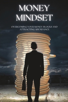 Paperback Money Mindset: Overcoming Your Money Blocks and Attracting Abundance Book