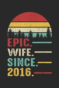 Paperback Epic. Wife. Since. 2016.: 3rd Wedding Anniversary Gift Women Her Epic Wife Since 2016 Journal/Notebook Blank Lined Ruled 6x9 100 Pages Book