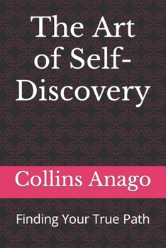 Paperback The Art of Self-Discovery: Finding Your True Path Book