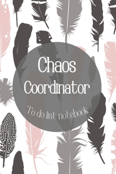 Chaos Coordinator To Do List Notebook-Daily Task Checklist Planner and Organizer- To Do List Planner-Organization Notebook: Daily Task Checklist ... To Do List Planner-Organization Notebook