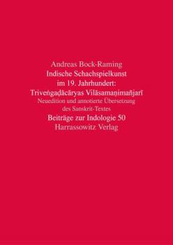 Paperback Indische Schachspielkunst Im 19. Jahrhundert: Trivengadacaryas Vilasamanimanjari: Neuedition Und Annotierte Ubersetzung Des Sanskrit-Textes [German] Book