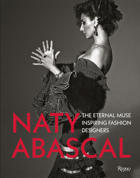 Hardcover Naty Abascal: The Eternal Muse Inspiring Fashion Designers Book