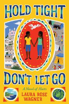 Hardcover Hold Tight, Don't Let Go: A Novel of Haiti Book