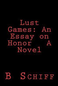 Paperback Lust Games: An Essay on Honor A Novel Book