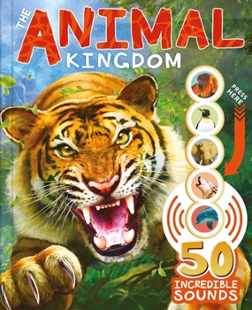Paperback The Animal Kingdom: With 50 Incredible Sounds! Book