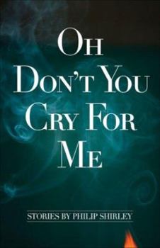 Hardcover Oh Don't You Cry for Me: Stories Book