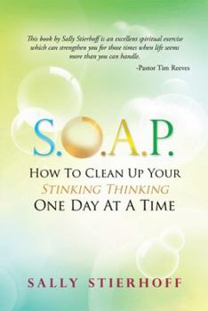 Paperback S.O.A.P. How to Clean Up Your Stinking Thinking One Day at a Time Book