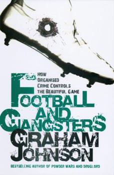 Paperback Football and Gangsters: How Organised Crime Controls the Beautiful Game Book