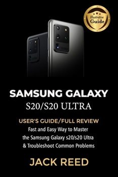 Paperback Samsung Galaxy S20/S20 Ultra: USER'S GUIDE/FULL REVIEW Fast and Easy Way to Master the Samsung Galaxy s20/s20 Ultra and Troubleshoot Common Problems Book