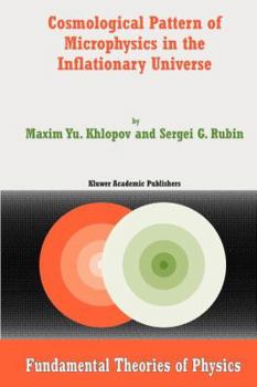 Paperback Cosmological Pattern of Microphysics in the Inflationary Universe Book