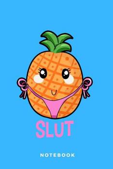 Pineapple Slut Notebook