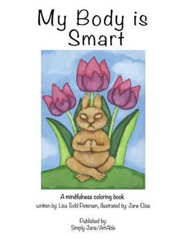 Paperback My Body is Smart: a therapeutic coloring book