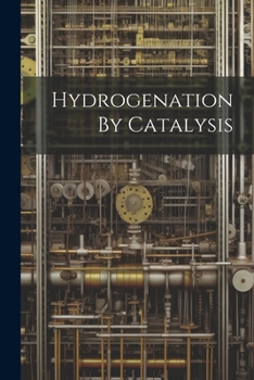 Paperback Hydrogenation By Catalysis Book