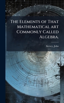 Hardcover The Elements of That Mathematical art Commonly Called Algebra. Book