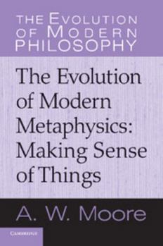 Paperback Making Sense of Things: The Evolution of Modern Metaphysics Book