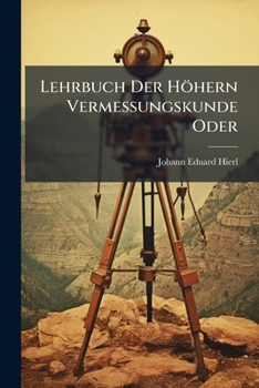 Paperback Lehrbuch Der Höhern Vermessungskunde Oder [German] Book