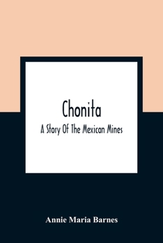 Paperback Chonita: A Story Of The Mexican Mines Book